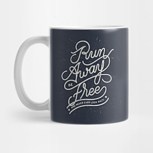 Run Away and Be Free Mug